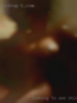 Looking to Ohio who want sex see what's out there.